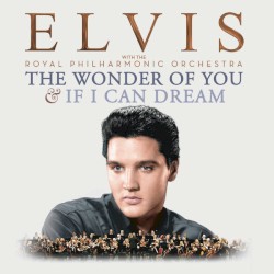 The Wonder of You & If I Can Dream: Elvis Presley with the Royal Philharmonic Orchestra