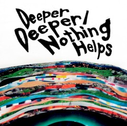 Deeper Deeper / Nothing Helps