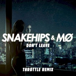 Don’t Leave (Throttle remix)