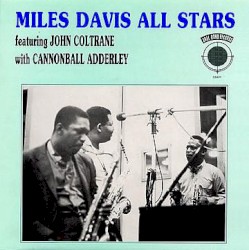 Miles Davis All Stars feat. John Coltrane with Cannonball Adderley