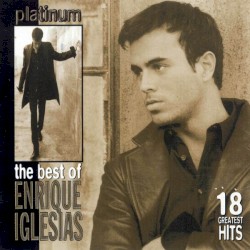 Platinum: The Best Of Enrique Iglesias
