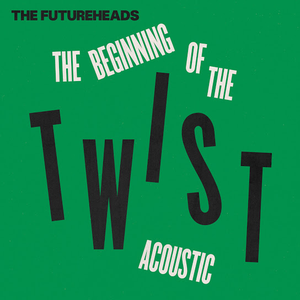 The Beginning of the Twist (acoustic)