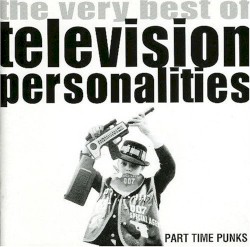 Part Time Punks: The Very Best of Television Personalities