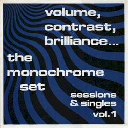 Volume, Contrast, Brilliance… Sessions & Singles, Volume 1
