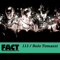 FACT Mix 113: Rolo Tomassi