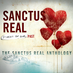 Pieces of Our Past: The Sanctus Real Anthology