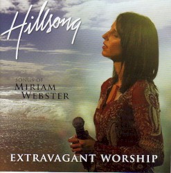 Extravagant Worship: The Songs of Miriam Webster