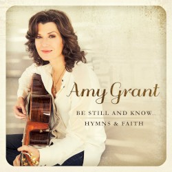 Be Still and Know… Hymns & Faith