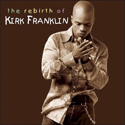 The Rebirth of Kirk Franklin