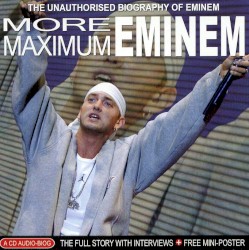 More Maximum Eminem: The Unauthorised Biography of Eminem