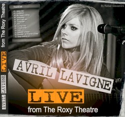 2007-10-16: An Evening With Avril Lavigne: Live From the Roxy Theatre