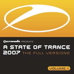 A State of Trance 2007: The Full Versions, Volume 1