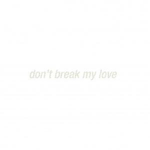 Don't Break My Love EP