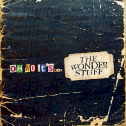 Oh No It’s… The Wonder Stuff