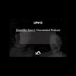 UP#13: Demdike Stare's Unsounded Podcast