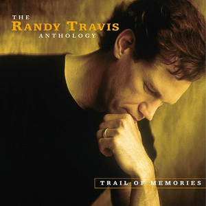 Trail of Memories: The Randy Travis Anthology