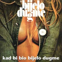 Kad bi' bio bijelo dugme