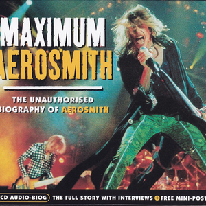 Maximum Aerosmith: The Unauthorised Biography of Aerosmith