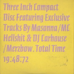 Three Inch Compact Disc Featuring Exclusive Tracks by Masonna / MC Hellshit & DJ Carhouse / Merzbow