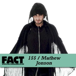 FACT Mix 155: Mathew Jonson