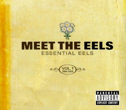 Meet the Eels: Essential Eels, Volume 1: 1996-2006