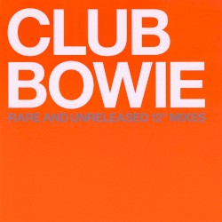 Club Bowie: Rare and Unreleased 12″ Mixes
