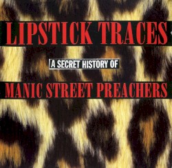 Lipstick Traces: A Secret History of Manic Street Preachers