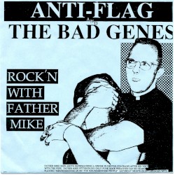 Rockin’ With Father Mike: Anti‐Flag / The Bad Genes