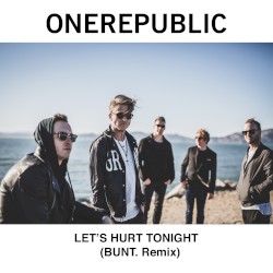 Let's Hurt Tonight (BUNT. remix)