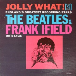 Jolly What! England’s Greatest Recording Stars: The Beatles & Frank Ifield on Stage