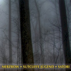 Merzbow / Sutcliffe Jügend / Satori