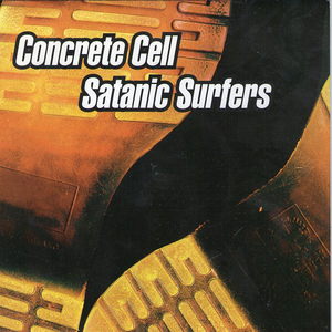 Concrete Cell / Satanic Surfers