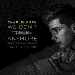 We Don’t Talk Anymore (Hazey Eyes remix)