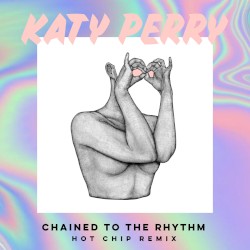 Chained to the Rhythm (Hot Chip remix)