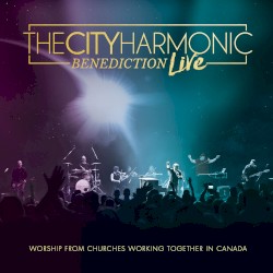 Benediction Live: Worship From Churches Working Together in Canada