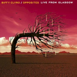 Opposites: Live From Glasgow