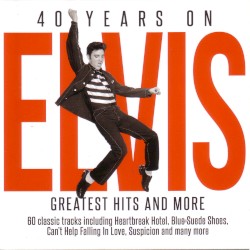 Elvis Presley - 40 Years On