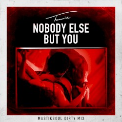 Nobody Else but You (Mastiksoul dirty mix)