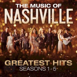 The Music Of Nashville: Greatest Hits Seasons 1-5