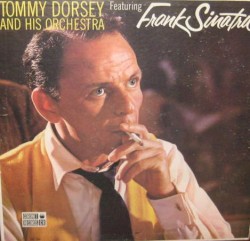 Tommy Dorsey and His Orchestra featuring Frank Sinatra
