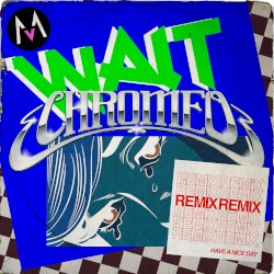 Wait (Chromeo remix)