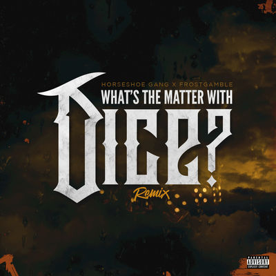 What's the Matter with Dice (Frost Gamble Remix)