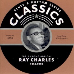 Blues & Rhythm Series: The Chronological Ray Charles 1950-1952