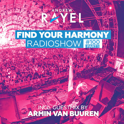 Find Your Harmony Radioshow #100 (Part 1) [Including Guest Mix: Armin Van Buuren]