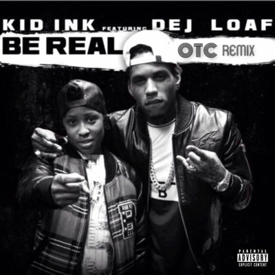 Be Real (feat. DeJ Loaf) [OTC Remix]