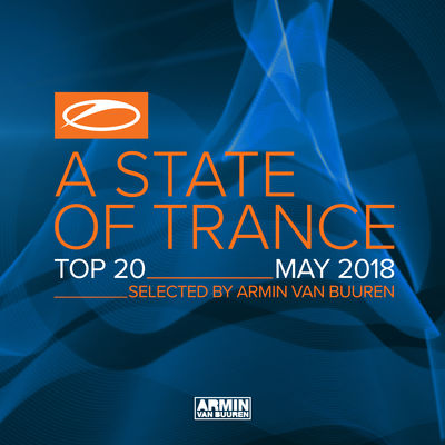 A State of Trance Top 20: May 2018 (Selected by Armin Van Buuren)