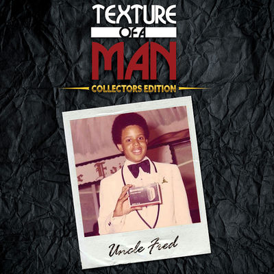 Uncle Fred - Texture of a Man (Collectors Edition)