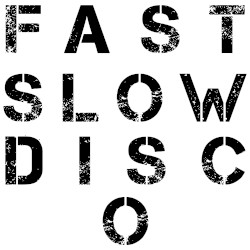 Fast Slow Disco