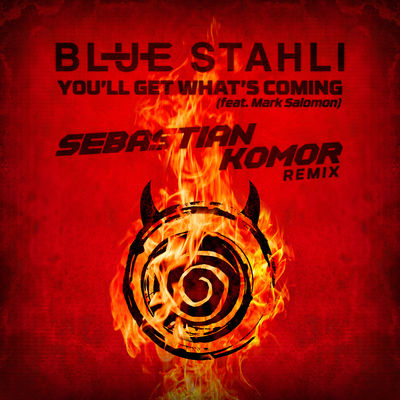 You'll Get What's Coming (feat. Mark Salomon) [Sebastian Komor Remix]
