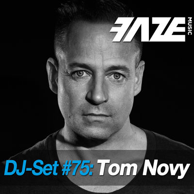 Faze DJ Set #75: Tom Novy